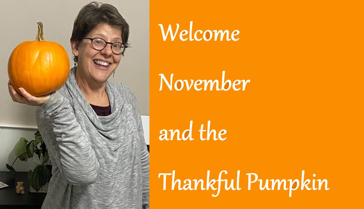 Welcome November: A Month of Giving Thanks and the Thankful Pumpkin